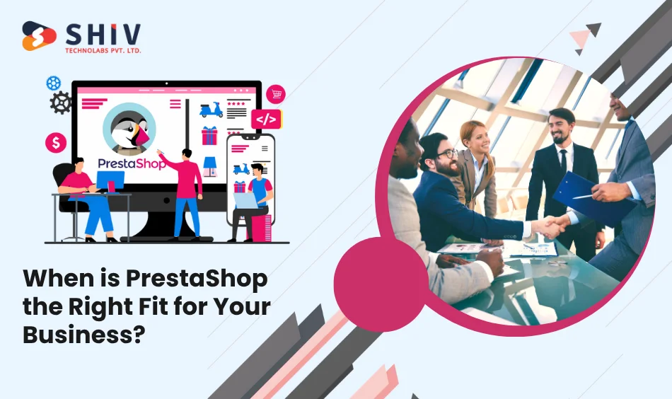 When is PrestaShop the Right Fit for Your Business?