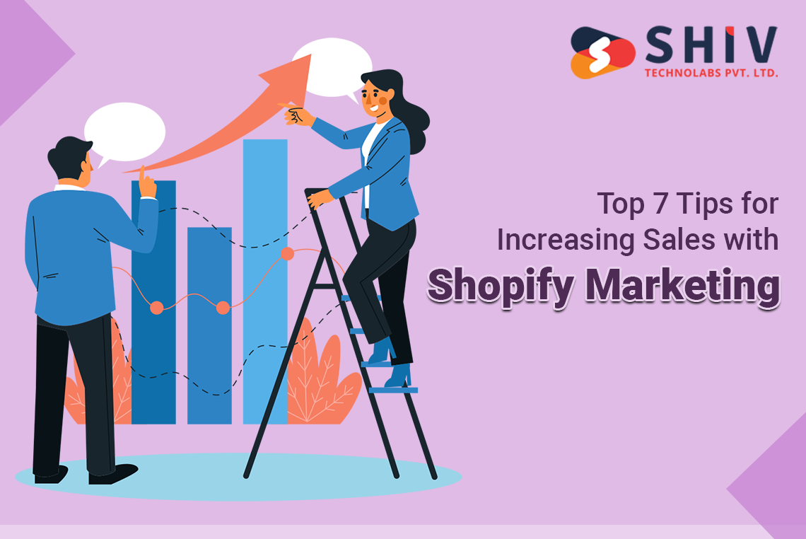 top 7 tips for increasing sales with shopify marketing