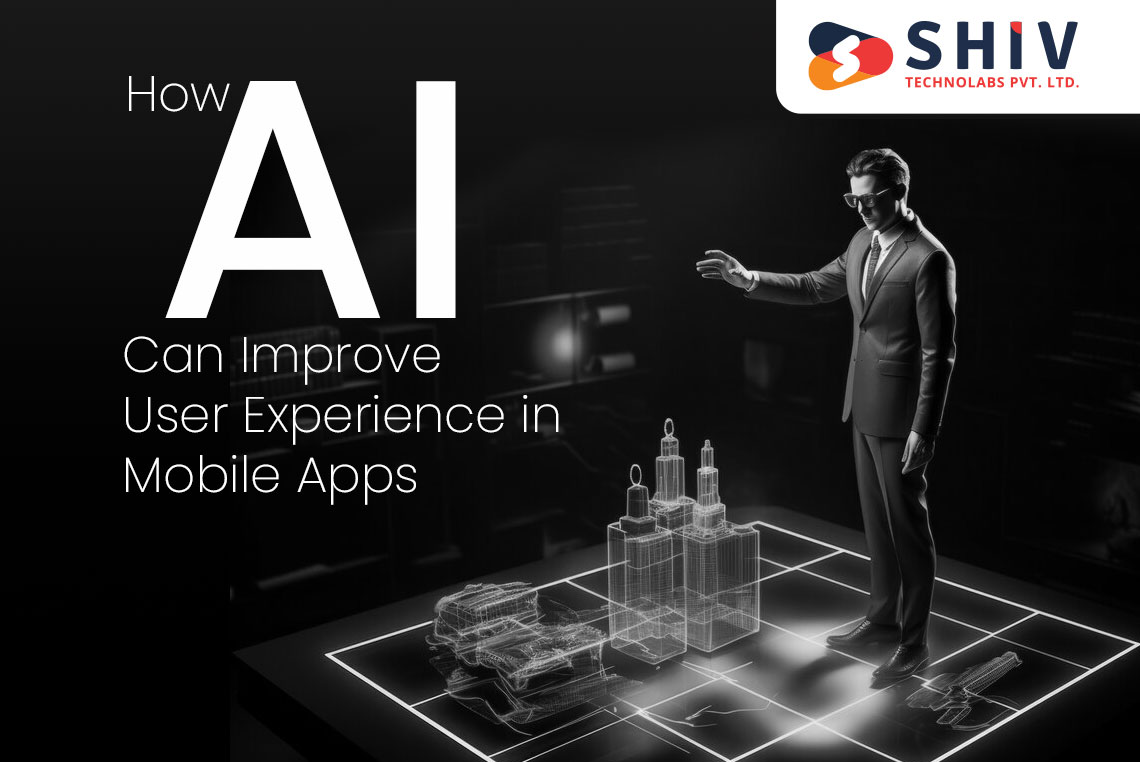 How AI Can Improve User Experience in Mobile Apps