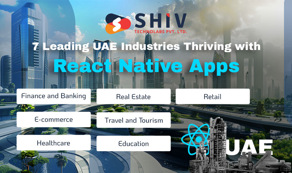 7 Leading UAE Industries Thriving with React Native Apps