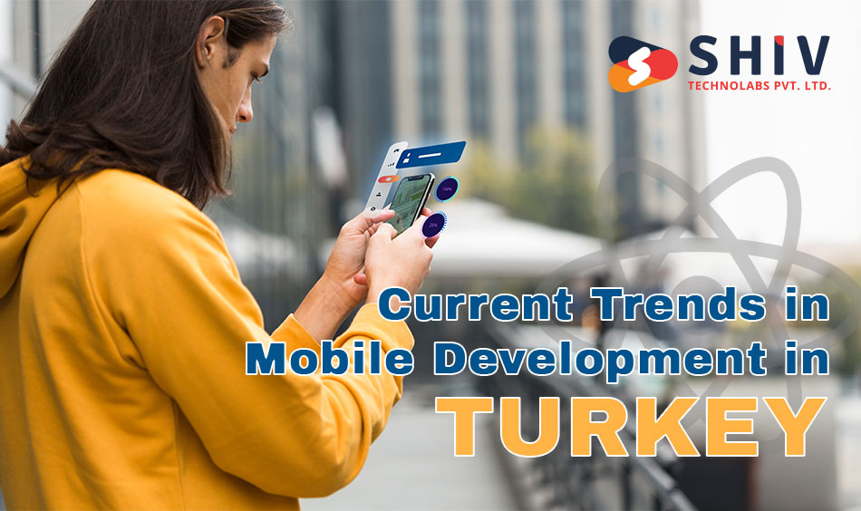 Current Trends in Mobile Development in Turkey