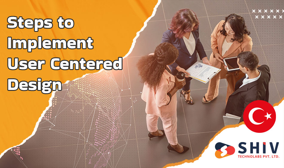 Steps to Implement User-Centered Design