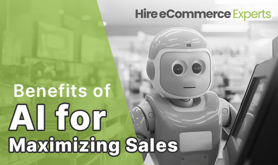 Benefits of AI for Maximizing Sales
