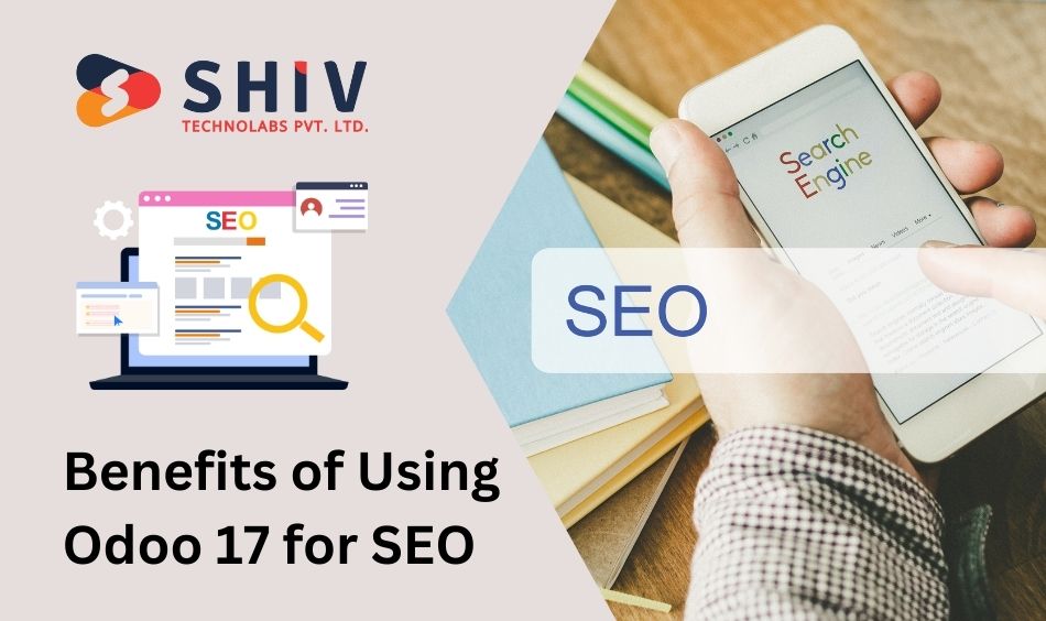 Benefits of Using Odoo 17 for SEO