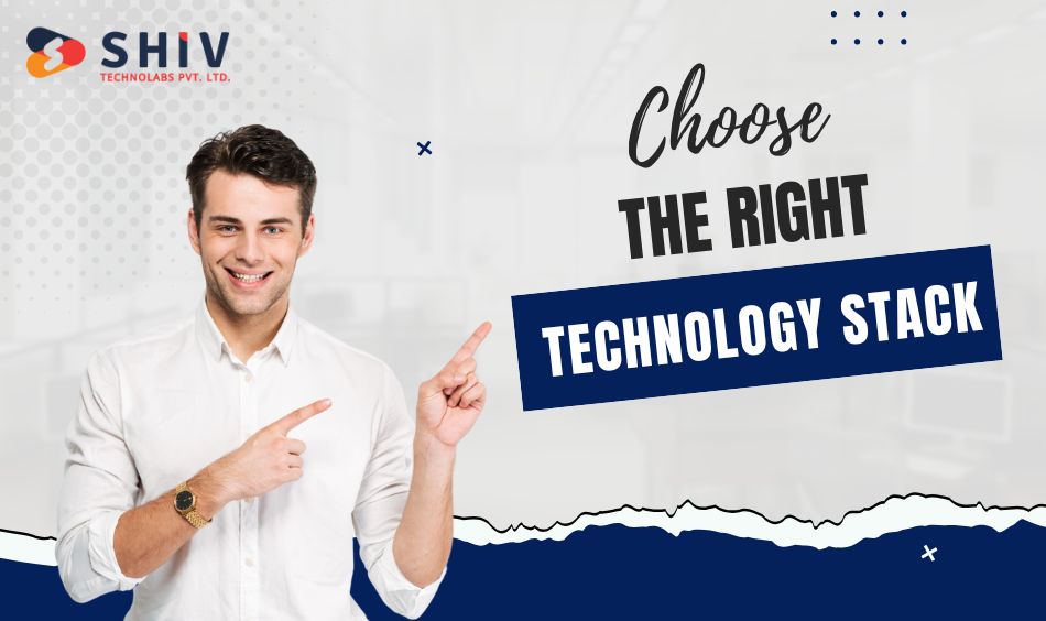 Choose the Right Technology Stack