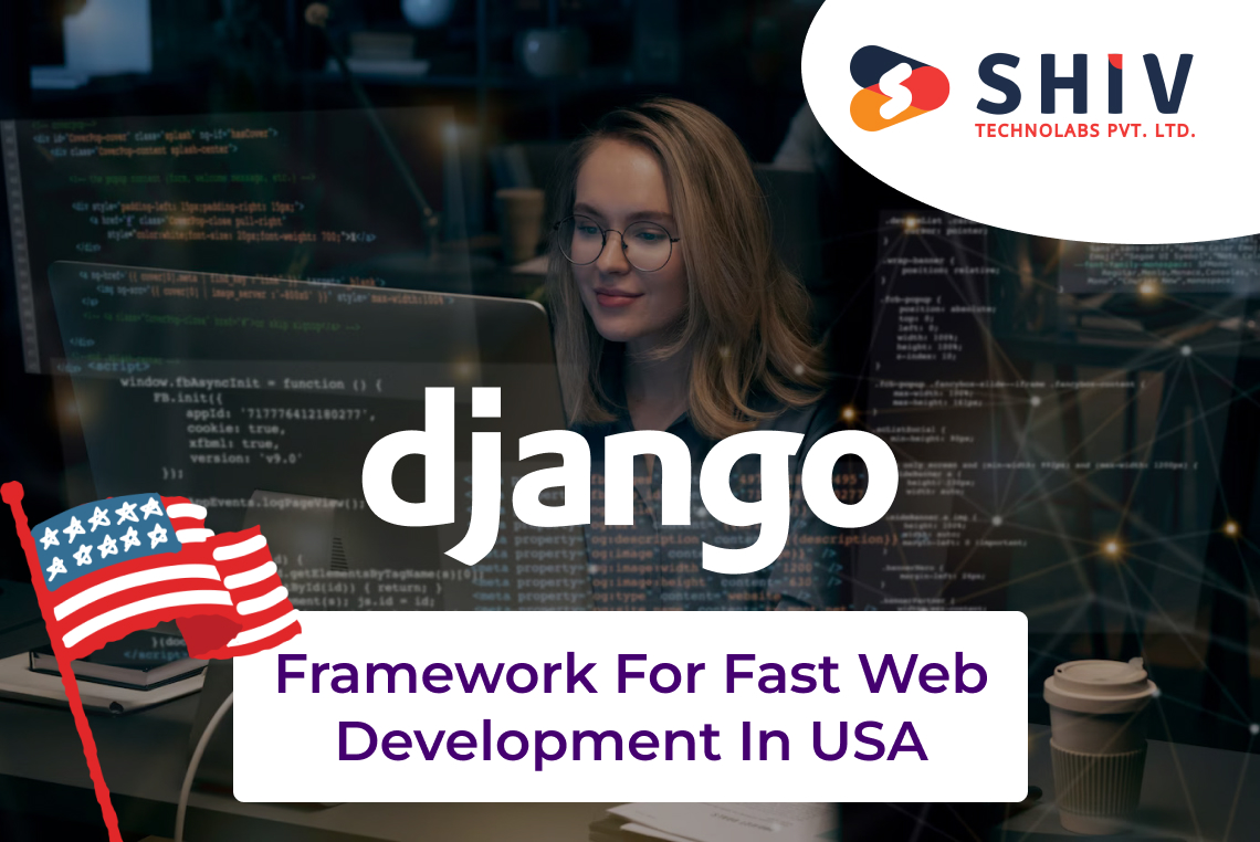Django The Preferred Framework for Fast Web Development in USA
