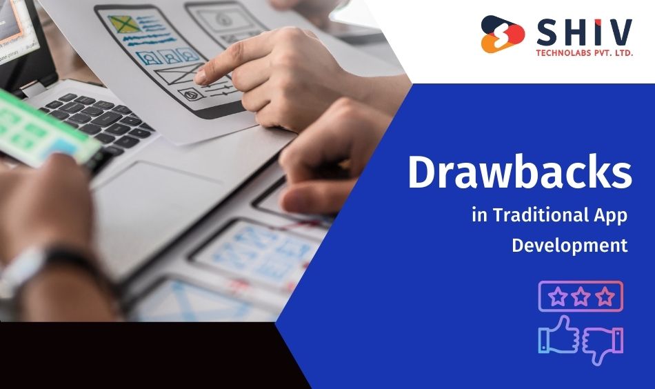 Drawbacks in Traditional App Development
