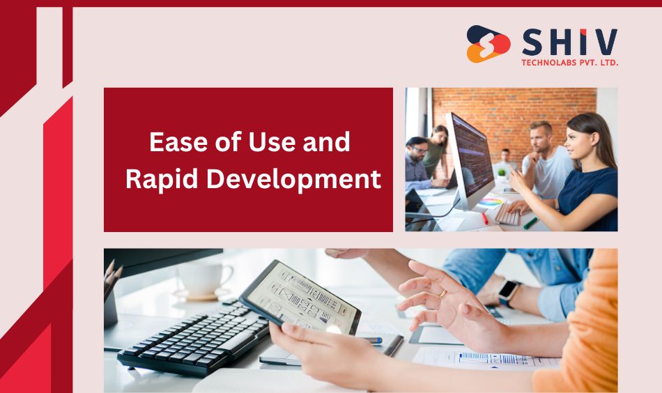 Ease of Use and Rapid Development