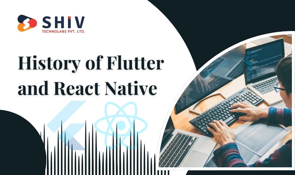 History of Flutter and React Native