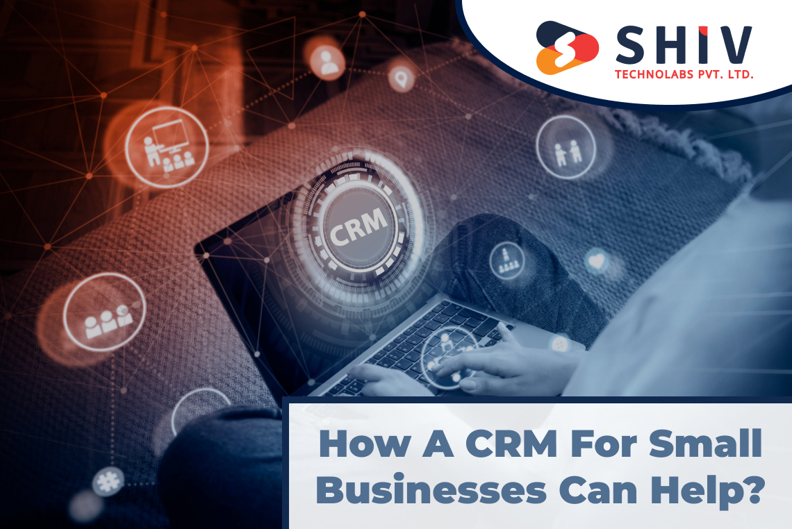 How a CRM for Small Businesses Can Help