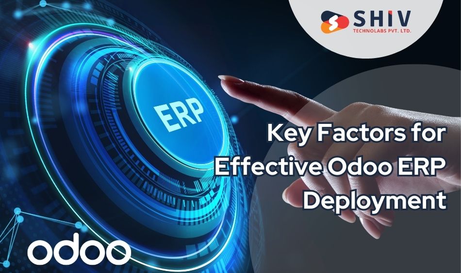 Key Factors for Effective Odoo ERP Deployment