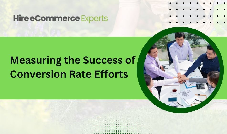 Measuring the Success of Conversion Rate Efforts