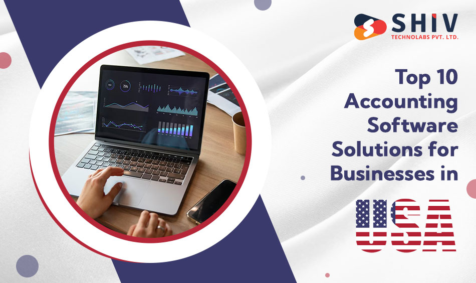 Top 10 Accounting Software Solutions for Businesses in USA