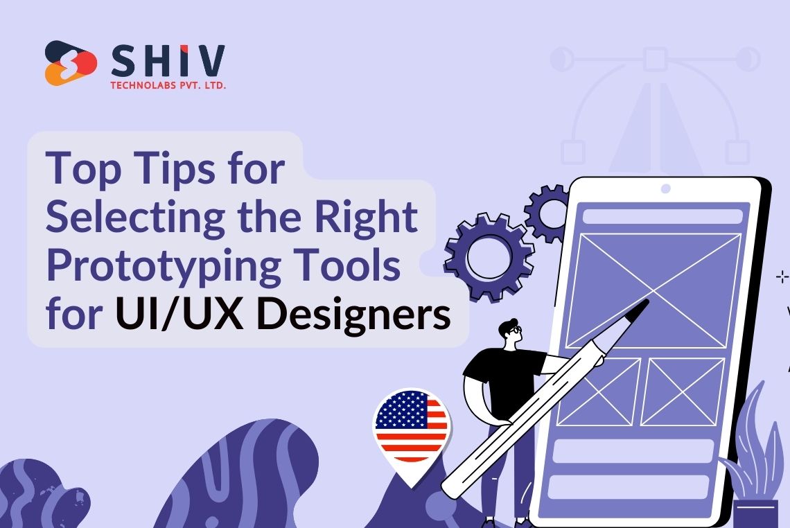 Top Tips for Selecting the Right Prototyping Tools for UIUX Designers (1)