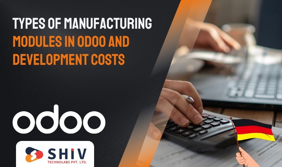 Types of Manufacturing Modules in Odoo and Development Costs
