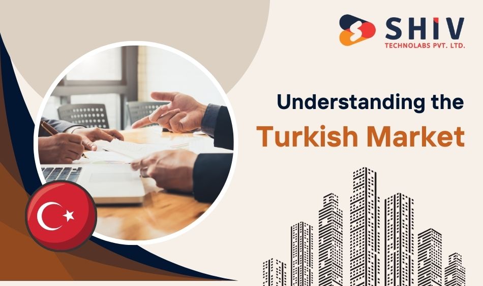 Understanding the Turkish Market