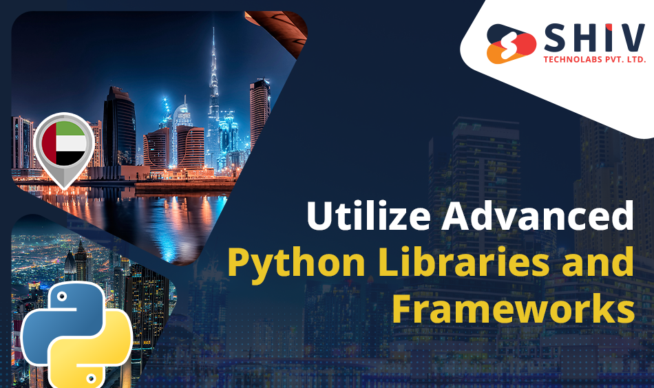 Utilize Advanced Python Libraries and Frameworks