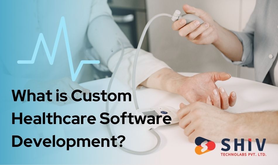 What is Custom Healthcare Software Development