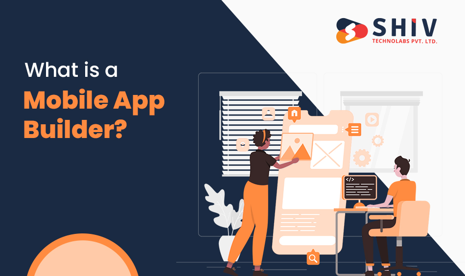 What is a Mobile App Builder