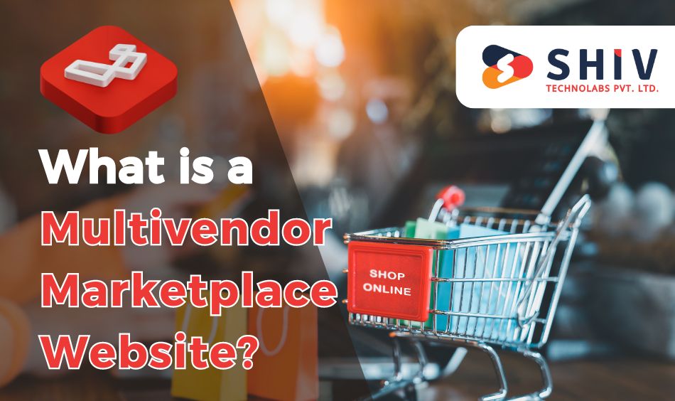 What is a Multivendor Marketplace Website