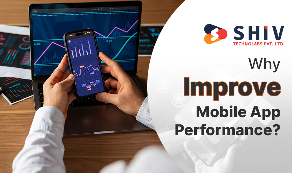 Why Improve Mobile App Performance