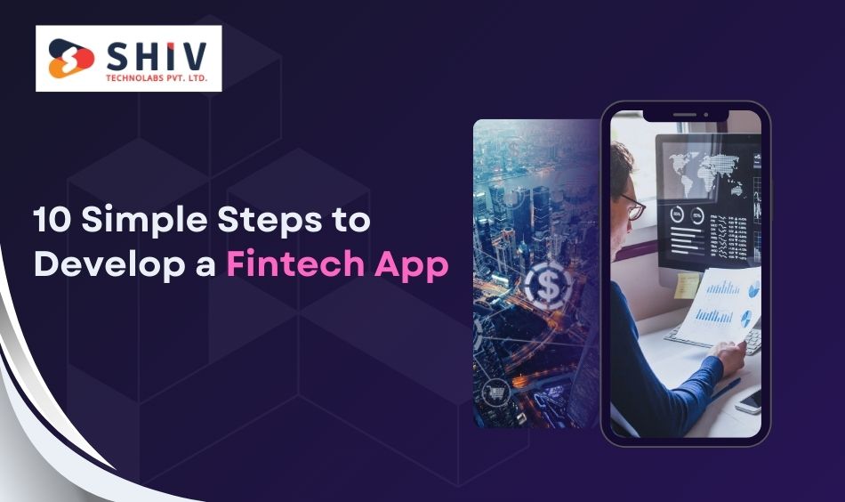 10 Simple Steps to Develop a Fintech App