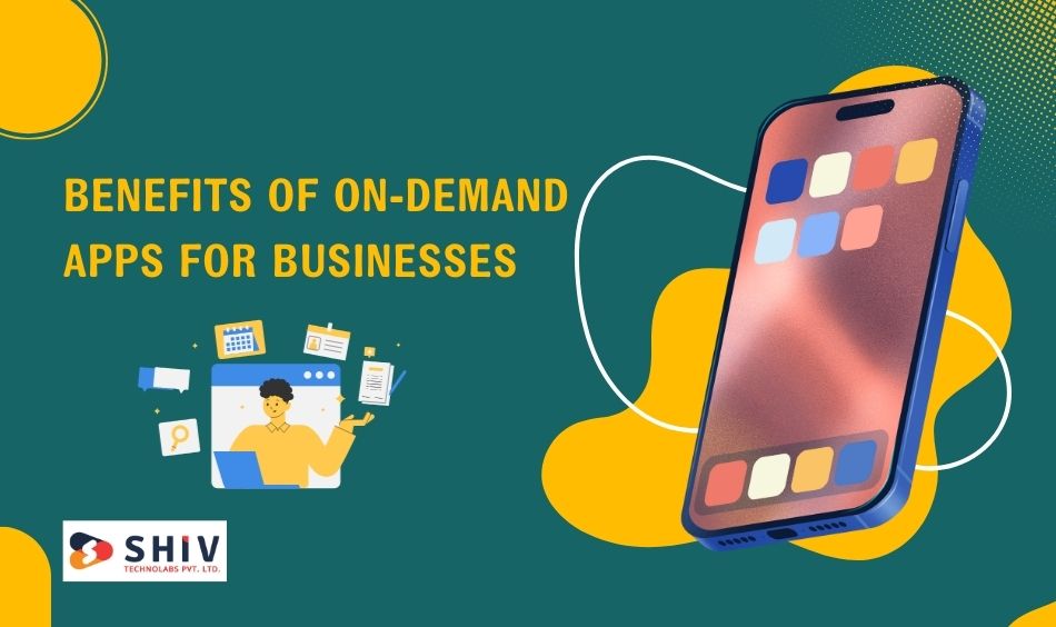 Benefits of On-Demand Apps for Businesses