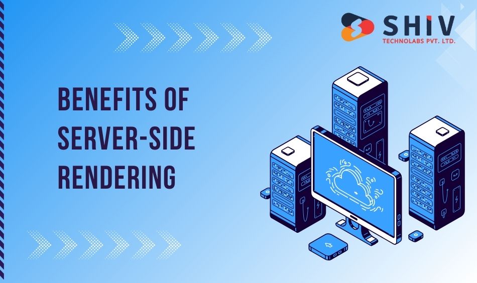 Benefits of Server-Side Rendering