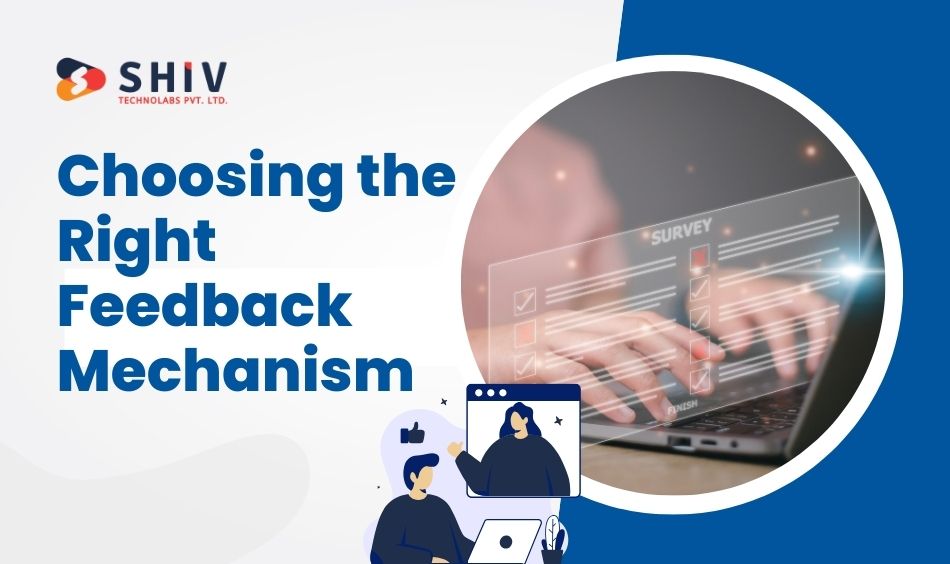 Choosing the Right Feedback Mechanism