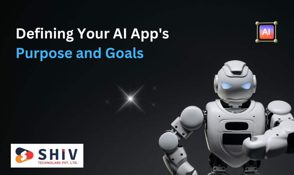 Defining Your AI App's Purpose and Goals