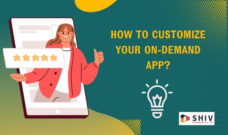 How to Customize Your On-Demand App