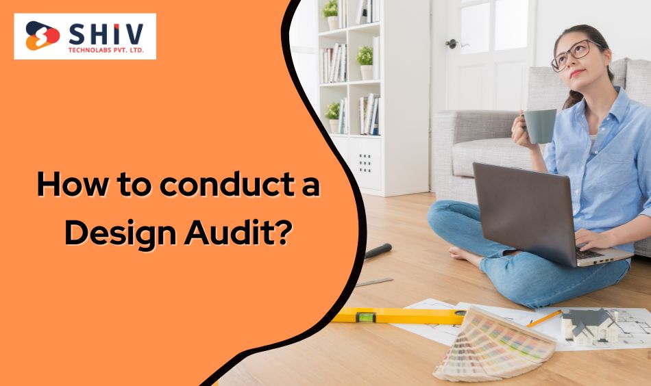 How to conduct a Design Audit