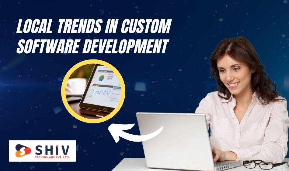 Local Trends in Custom Software Development