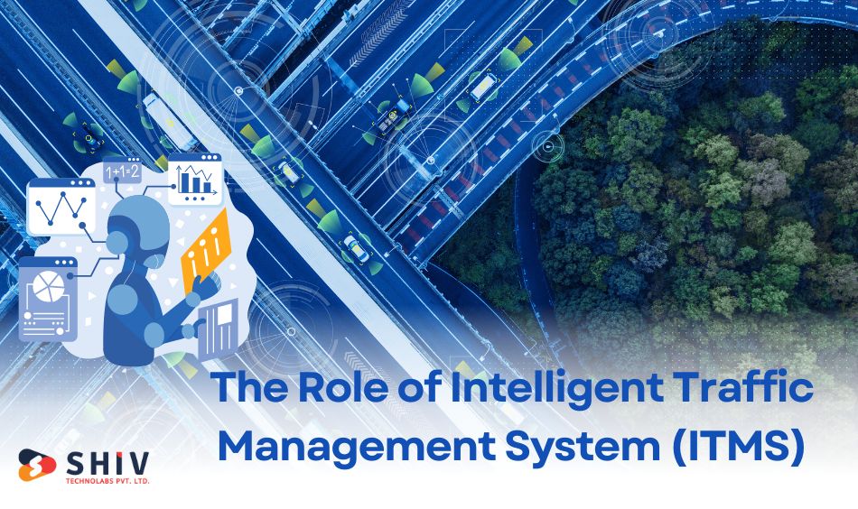 The Role of Intelligent Traffic Management System (ITMS)