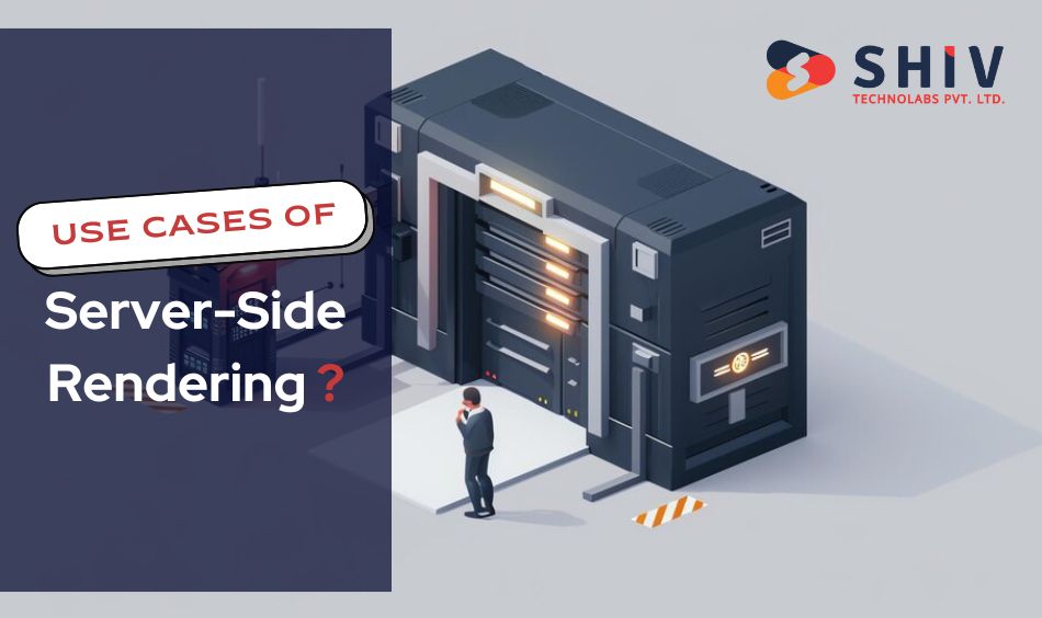 Use Cases of Server-Side Rendering