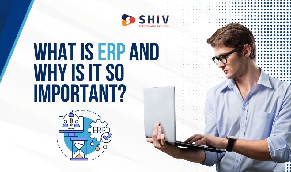 What is ERP and Why is it so Important