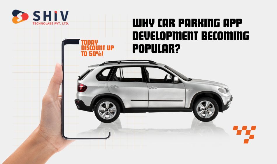 Why Car Parking App Development Becoming Popular