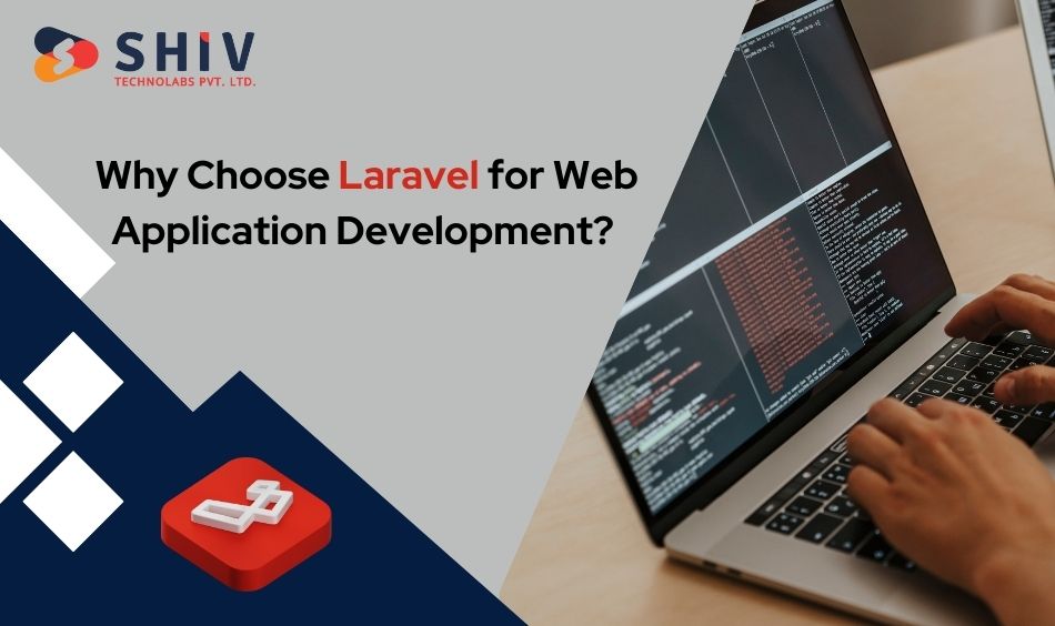 Why Choose Laravel for Web Application Development