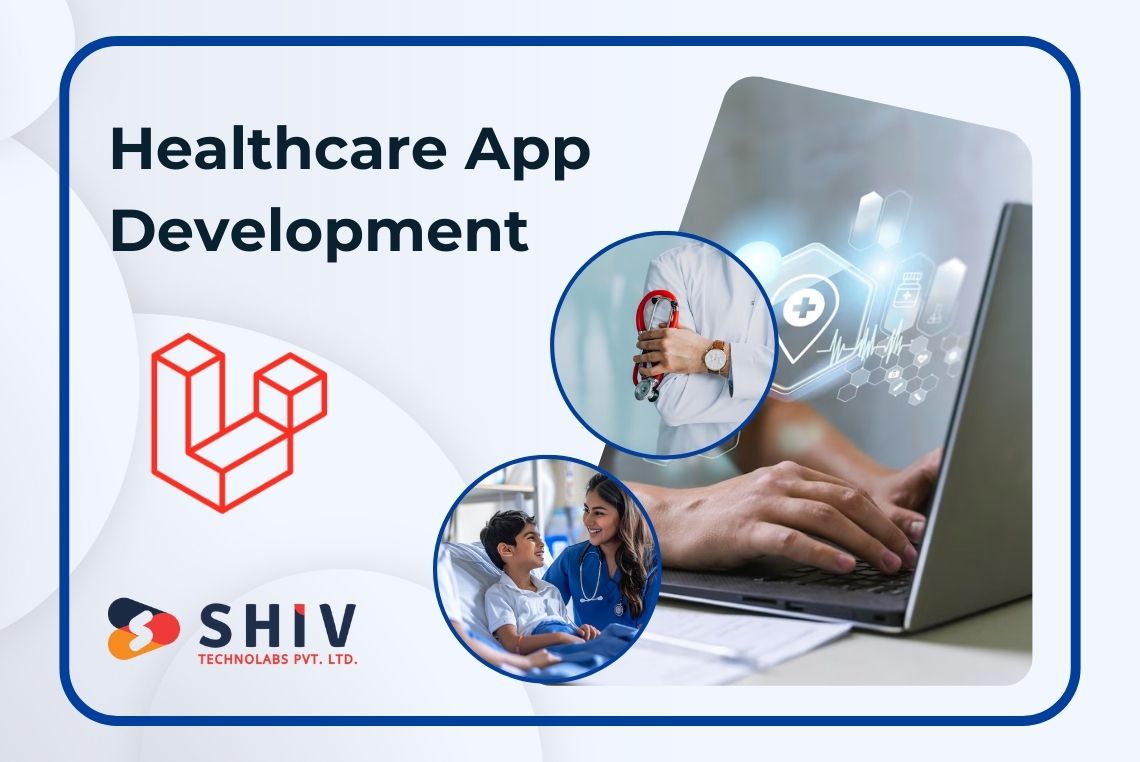 Why Laravel Makes Perfect Sense for Healthcare App Development