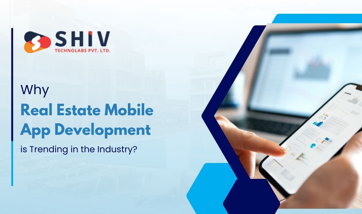 Why Real Estate Mobile App Development is Trending in the Industry