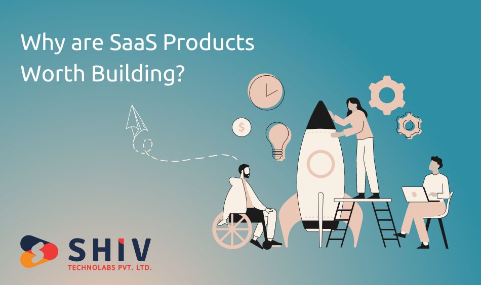 Why are SaaS Products Worth Building