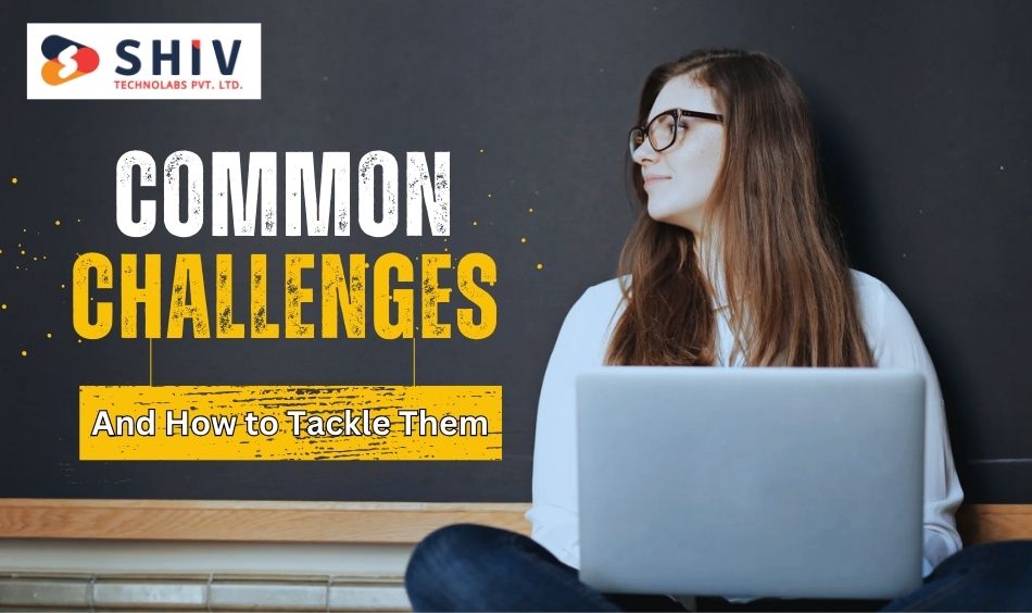 Common Challenges and How to Tackle Them
