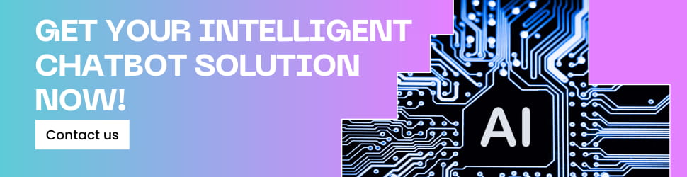 Get your intelligent chatbot solution now!