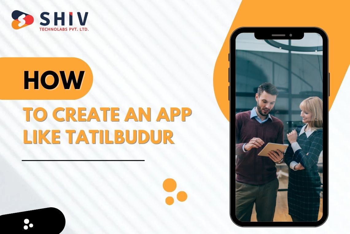 How to Create an App Like Tatilbudur Cost, Features, and More