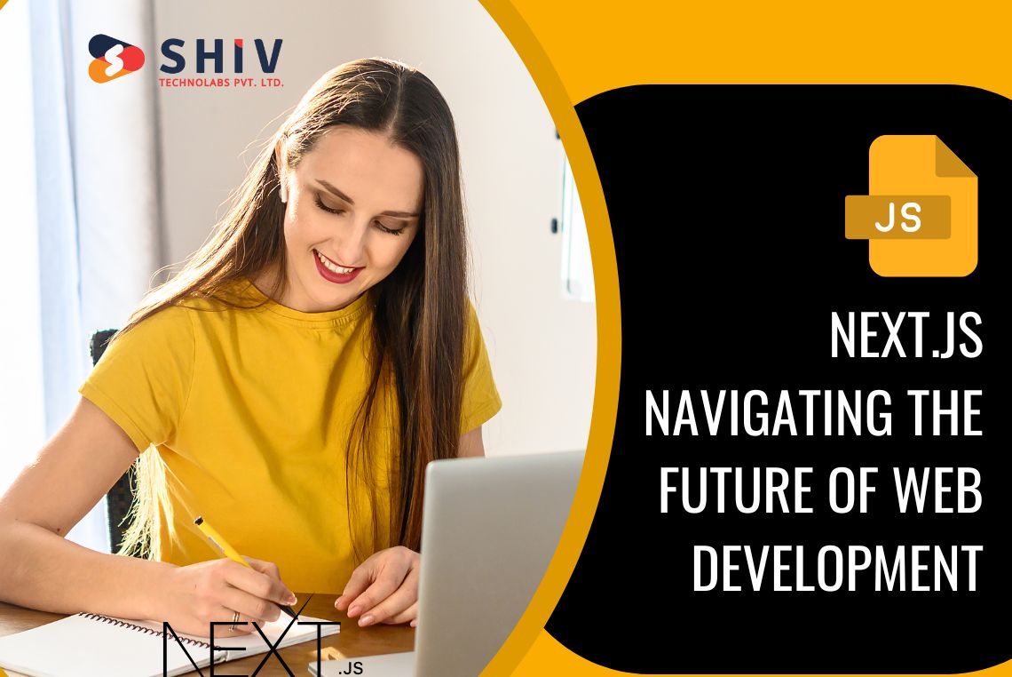Next.js - Navigating the Future of Web Development