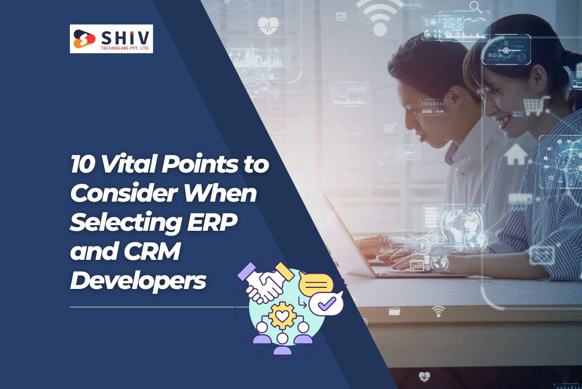 10 Vital Points to Consider When Selecting ERP and CRM Developer in Singapore