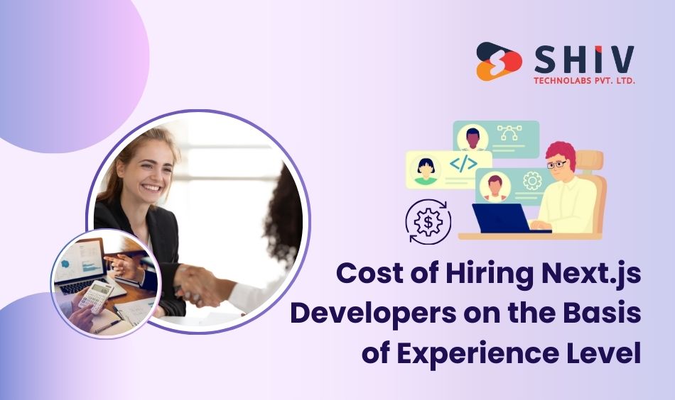 Cost of Hiring Next.js Developers on the Basis of Experience Level