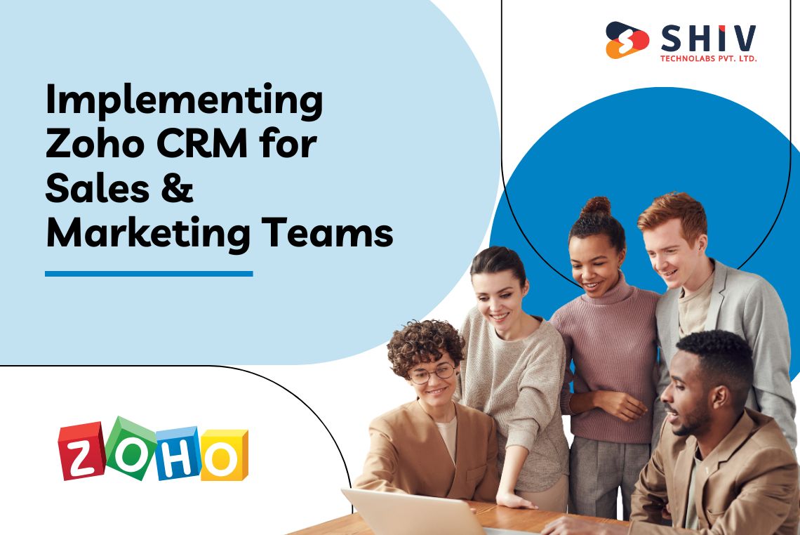 Implementing Zoho CRM for Sales & Marketing Teams A Step-by-Step Guide