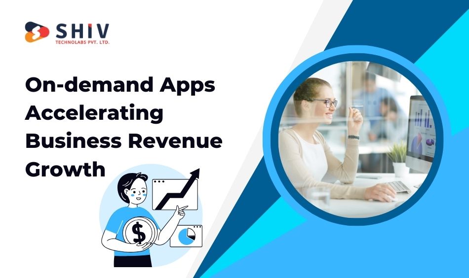 On-demand Apps Accelerating Business Revenue Growth