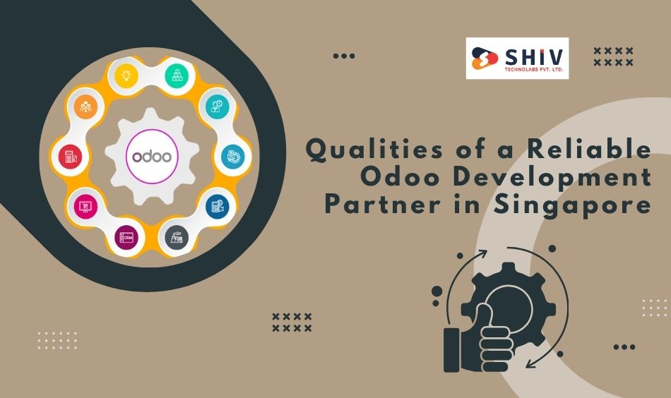 Qualities of a Reliable Odoo Development Partner in Singapore